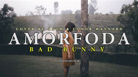 Bad Bunny - Amorfoda (Cover By Anth ft. Conor Maynard) Acordes - Chordify