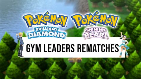 Gym Leader rematches - Pokémon Brilliant Diamond & Shining Pearl