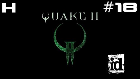 Quake II Walkthrough Part 18 [PC] - YouTube