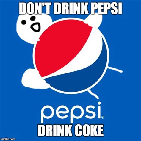 Pepsi Memes - Imgflip