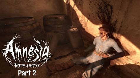 Amnesia: Rebirth - Gameplay Walkthrough (PC) - Part 2 - YouTube