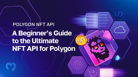 What is a Polygon NFT API? - Polygon NFT APIs Explained - Moralis Web3 | Enterprise-Grade Web3 APIs