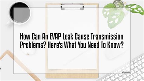 Can An Evap Leak Cause Transmission Problems? Here's What You Need To ...