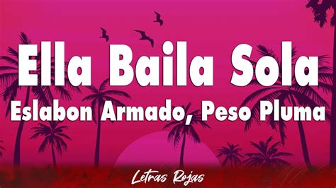 Eslabon Armado, Peso Pluma - Ella Baila Sola (Letra) Realtime YouTube ...