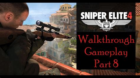 Sniper Elite 4- Walkthrough - Full Mission 8 - Allagra Fortress - 1080p HD - YouTube