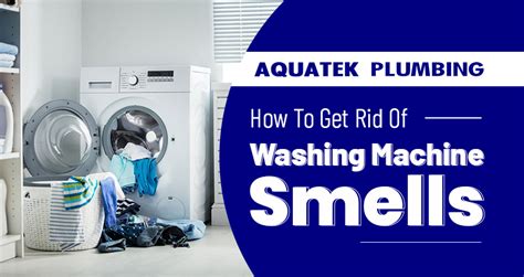 How To Get Rid Of Washing Machine Smells | Aquatek