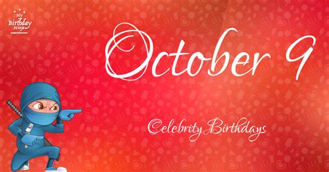 Who Shares My Birthday? Oct 9 Celebrity Birthdays No One Tells You About