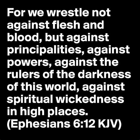 For we wrestle not against flesh and blood, but against ... Bible Verses Quotes, Scripture ...