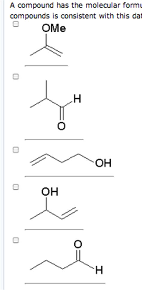 Solved A compound has the molecular formula of C4H8O. It | Chegg.com