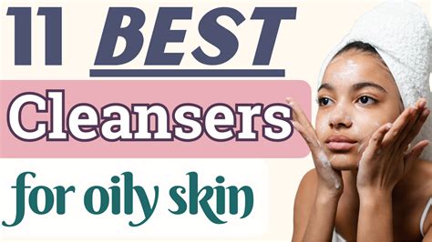 11 Best Cleansers for Oily Skin - Fashionair