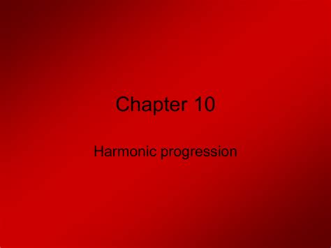 Chapter 10 Harmonic Progression