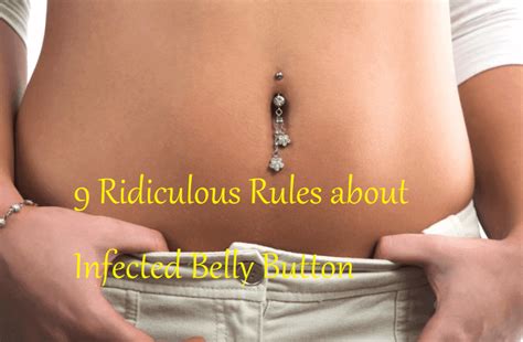 9 Ridiculous Rules about Infected Belly Button Piercing - LearningJoan