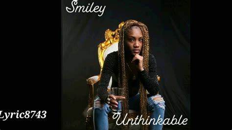 Smiley-Unthinkable Lyrics - YouTube