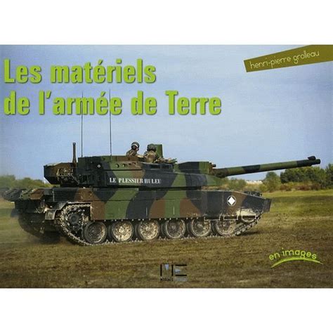 Les matériels de l'armée de Terre - Achat / Vente livre Henri-Pierre Grolleau Marines Editions ...