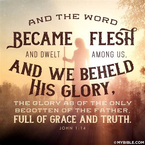 The Word . . Dwelt among us . . His Glory . . Full of Grace and Truth ...