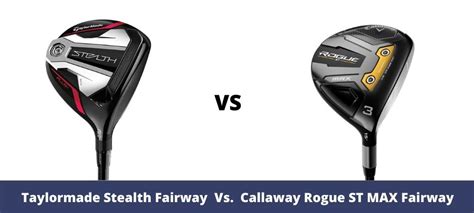 Taylormade Stealth Fairway Wood Vs Callaway Rogue ST MAX Fairway Woods ...