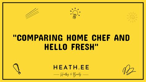 Home Chef vs Hello Fresh: A Comprehensive Comparison of Meal Kits - Heathe