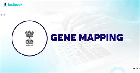 Gene Mapping - Meaning, types, Methods & Techniques for UPSC