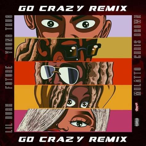 Download Mp3: Young Thug & Chris Brown - Go Crazy (Remix) Feat. Mulatto, Future & Lil Durk - Olagist