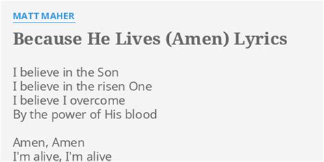 "BECAUSE HE LIVES (AMEN)" LYRICS by MATT MAHER: I believe in the...