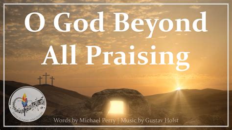 O God Beyond All Praising — Sunday 7pm Choir