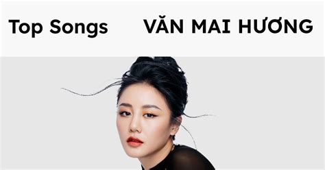 Top Songs: Văn Mai Hương - Văn Mai Hương - tải mp3|lời bài hát - NhacCuaTui