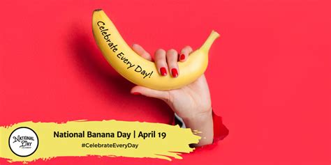 APRIL 19, 2023 | NATIONAL BANANA DAY | NATIONAL HANGING OUT DAY | NATIONAL GARLIC DAY | NATIONAL ...