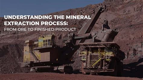 Understanding the Mineral Extraction Process: From Ore to Finished Product - AVS Group is India ...