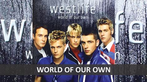 WESTLIFE - WORLD OF OUR OWN LYRICS - YouTube