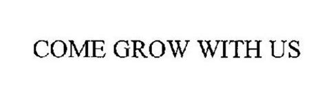 COME GROW WITH US Trademark of Realty Executives International, Inc. Serial Number: 76388243 ...