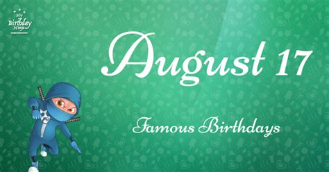 August 17 Famous Birthdays You Wish You Had Known #4