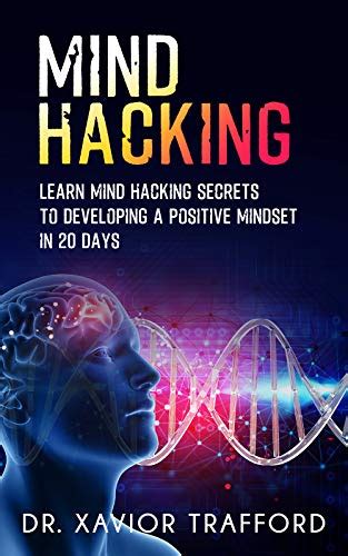 Mind Hacking Secrets Revealed ( Mind Hacking Book): Learn Mind Hacking Secrets to Developing a ...