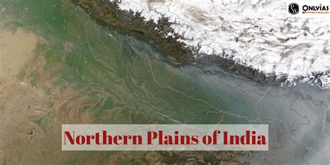 Northern Plains Of India States, Length, Features, Maps