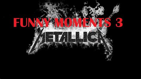 Metallica Funny Moments #3 - YouTube