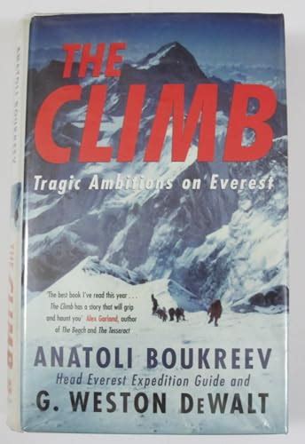 The Climb: Tragic Ambitions in Everest - BOUKREEV, Anatoli & DeWALT, G Weston: 9780333907153 ...