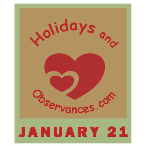 January 21 Holidays and Observances, Events, History, Recipe and More!