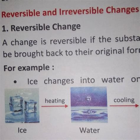 Reversible and Irreversible Changes 1. Reversible Change A change is reve..