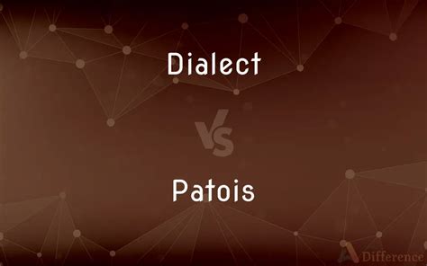 Dialect vs. Patois — What’s the Difference?