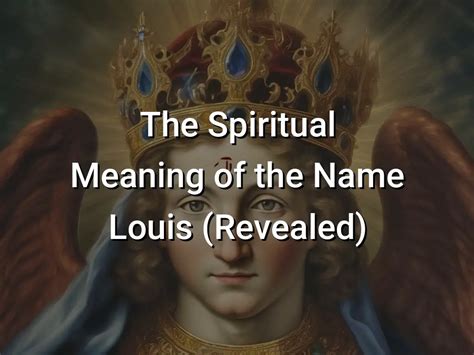 The Spiritual Meaning of the Name Louis (Revealed) - Symbol Genie