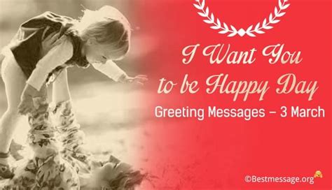 I Want You to be Happy Day Greeting Messages – 3 March