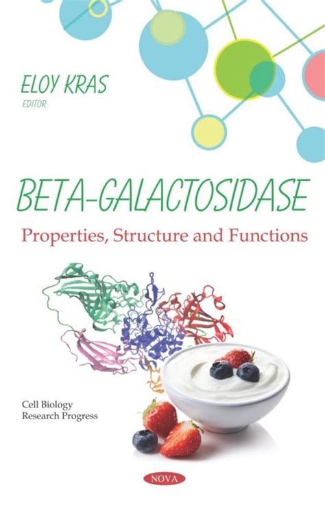 Beta-Galactosidase: Properties, Structure and Functions – Nova Science Publishers