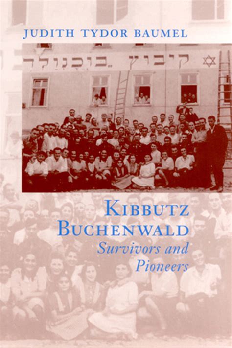 Kibbutz Buchenwald: Survivors and Pioneers by Judith Tydor Baumel | Goodreads