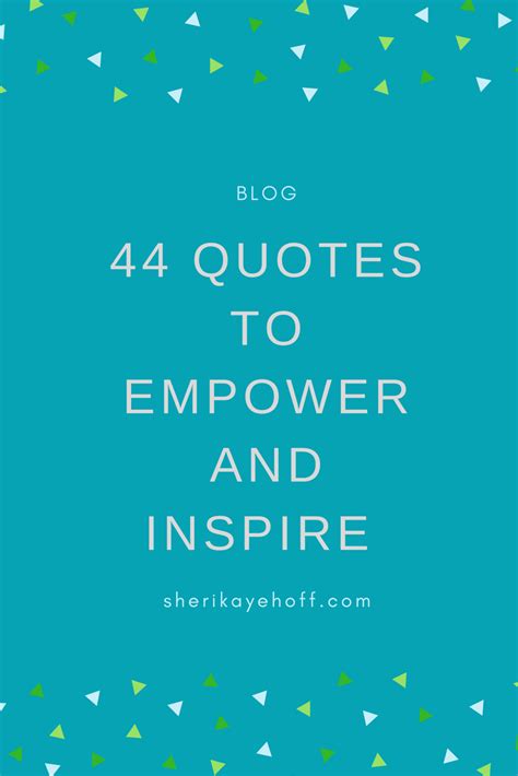 44 Remarkable Quotes to Empower and Inspire Your Business Growth | Sheri Kaye Hoff | Empowerment ...