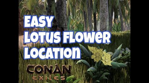 Conan Exiles - Lotus Flower Location early in game - YouTube