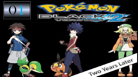 Pokemon Black 2 Walkthrough Part 1 Two Years Later - YouTube