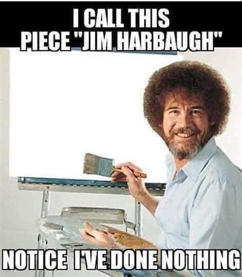 A Bob Ross meme that include Harbaugh... What could be better? : r ...