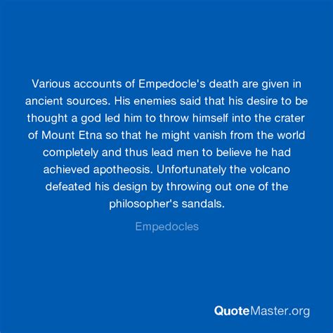 Various accounts of Empedocle's death are given in ancient sources. His enemies said that his ...