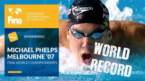 Michael Phelps' World Record Gold at Melbourne 2007 | FINA World ...