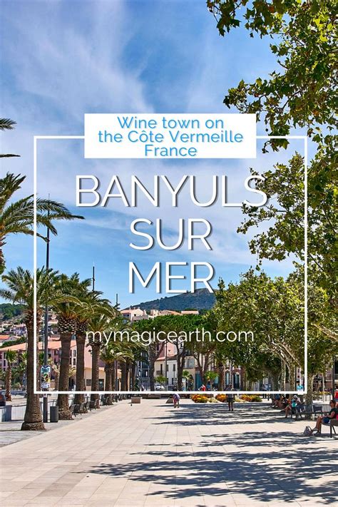 Banyuls-sur-Mer, a Quiet French Coastal Town and Its Wines - My Magic Earth in 2021 | Travel ...