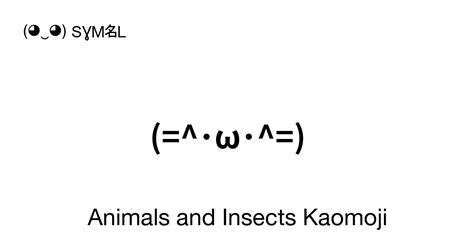 Animals and Insects Kaomoji ‭(=^･ω･^=) ‬ Find Unique Emoticons & Japanese Text Faces on ( ‿ ) SYMBL